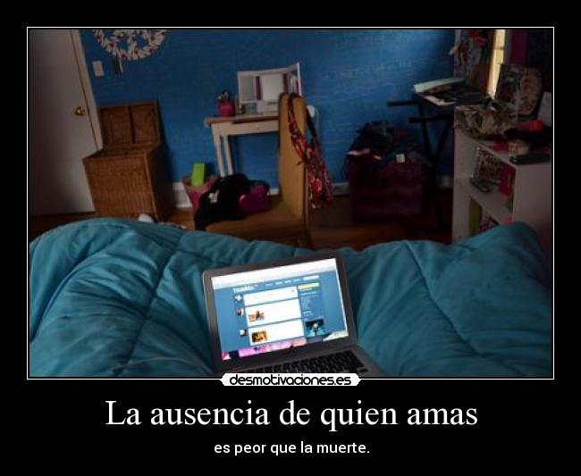 La ausencia de quien amas - 