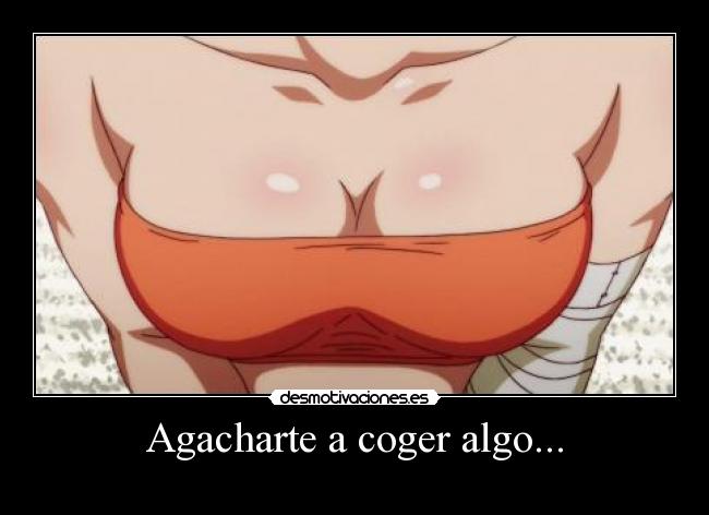 Agacharte a coger algo... - 