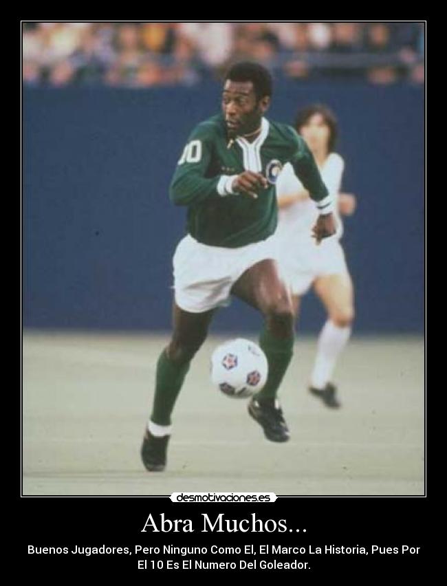 Abra Muchos... - Buenos Jugadores, Pero Ninguno Como El, El Marco La Historia, Pues Por
El 10 Es El Numero Del Goleador.