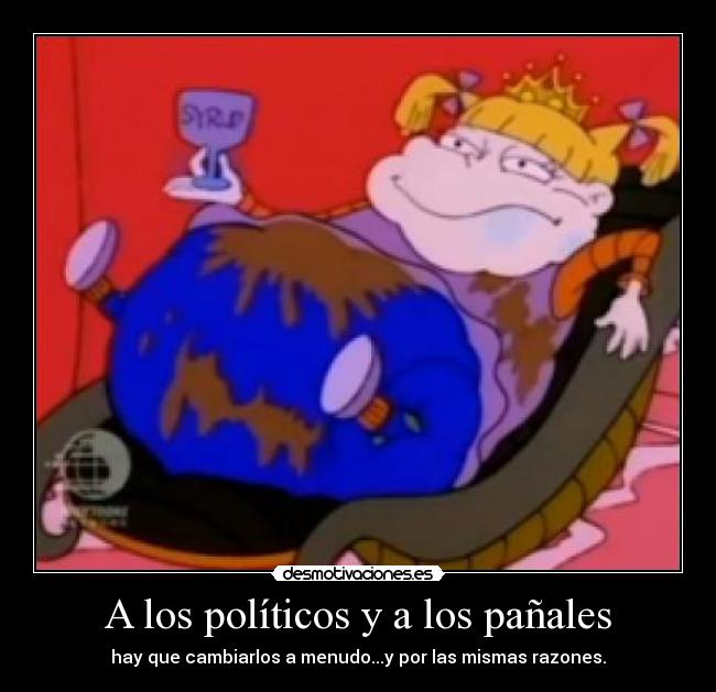 A los políticos y a los pañales -