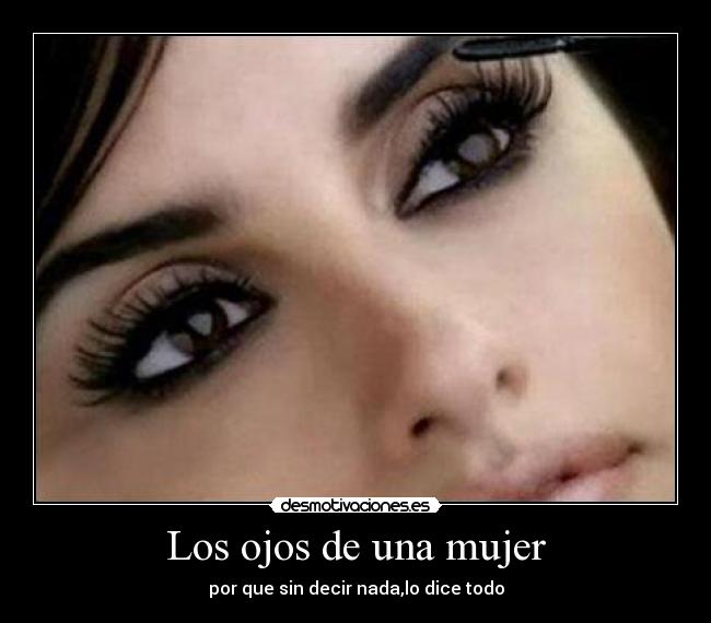 Los ojos de una mujer - por que sin decir nada,lo dice todo