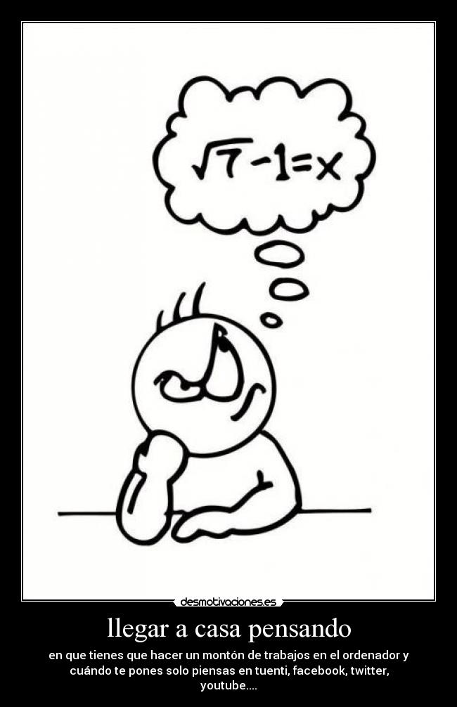 carteles casa llegar casa pensar chorradas desmotivaciones