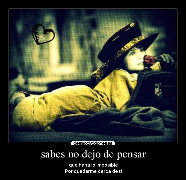sabes no dejo de pensar - 