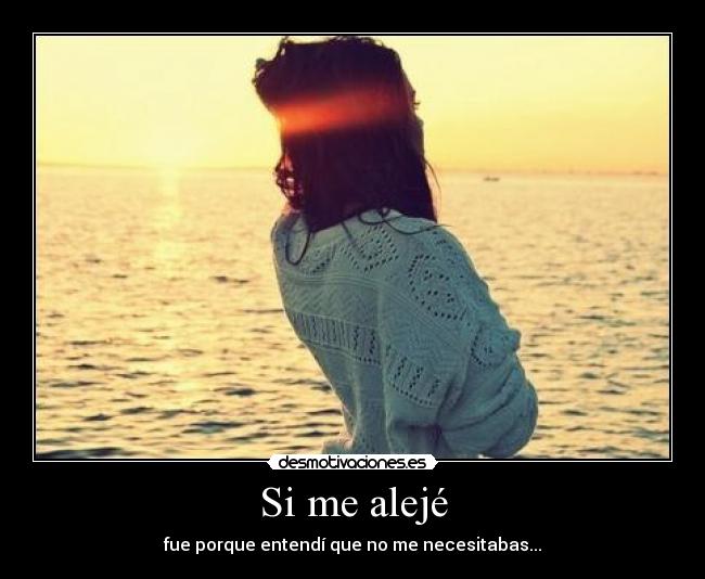 Si me alejé -