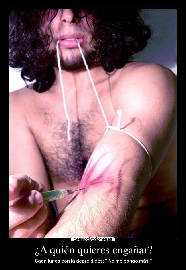 ¿A quién quieres engañar? - Cada lunes con la depre dices: ¡No me pongo más!