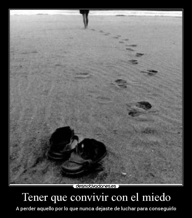 Tener que convivir con el miedo -