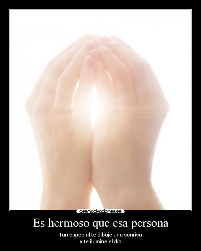 Es hermoso que esa persona - 