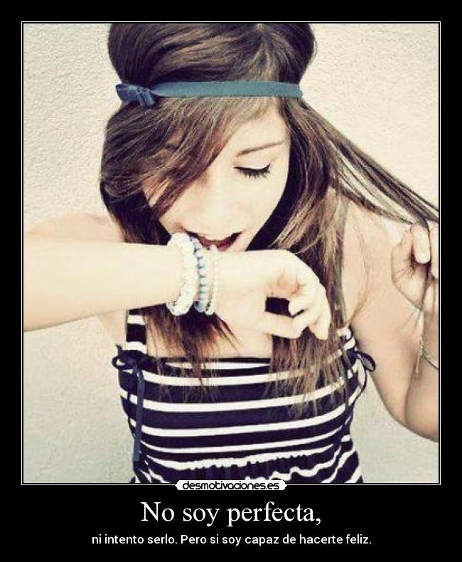 No soy perfecta, -