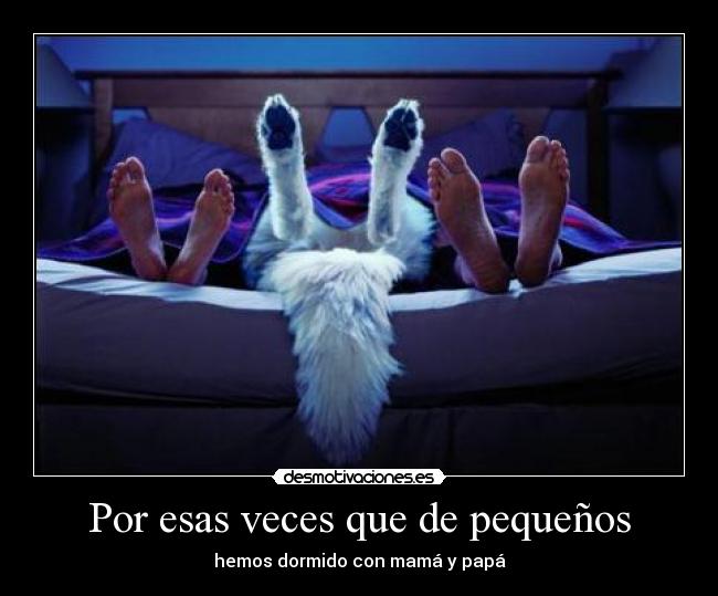 Por esas veces que de pequeños - 