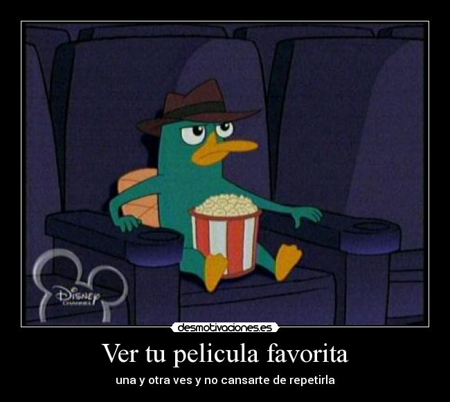 Ver tu pelicula favorita - una y otra ves y no cansarte de repetirla