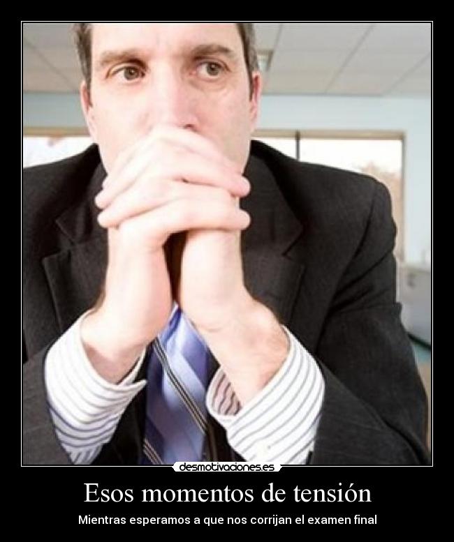 Esos momentos de tensión -
