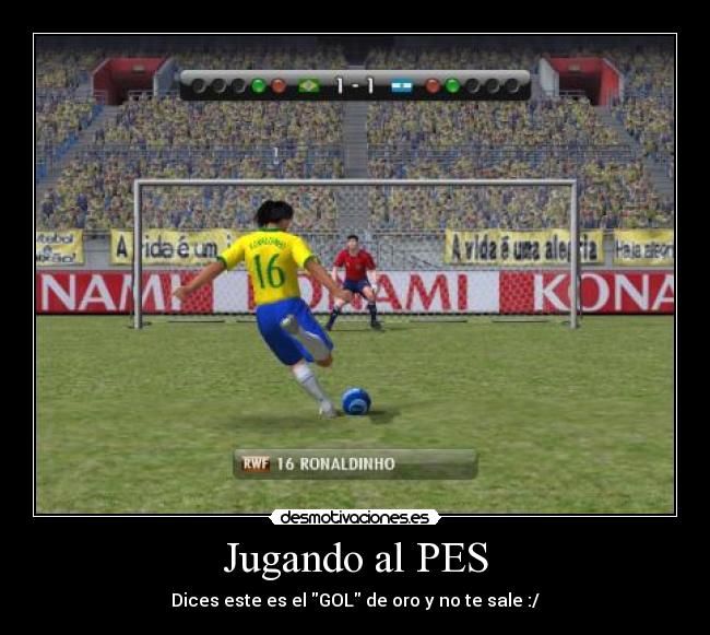 Jugando al PES - Dices este es el GOL de oro y no te sale :/