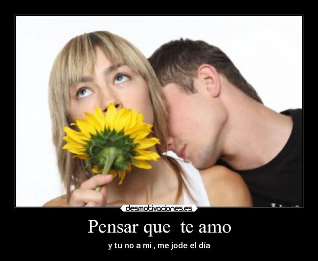 Pensar que te amo -