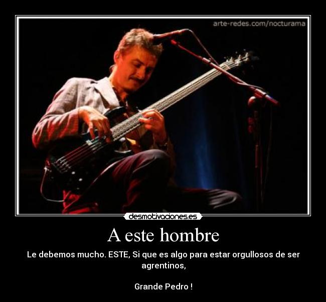 A este hombre - Le debemos mucho. ESTE, Si que es algo para estar orgullosos de ser agrentinos,

Grande Pedro !