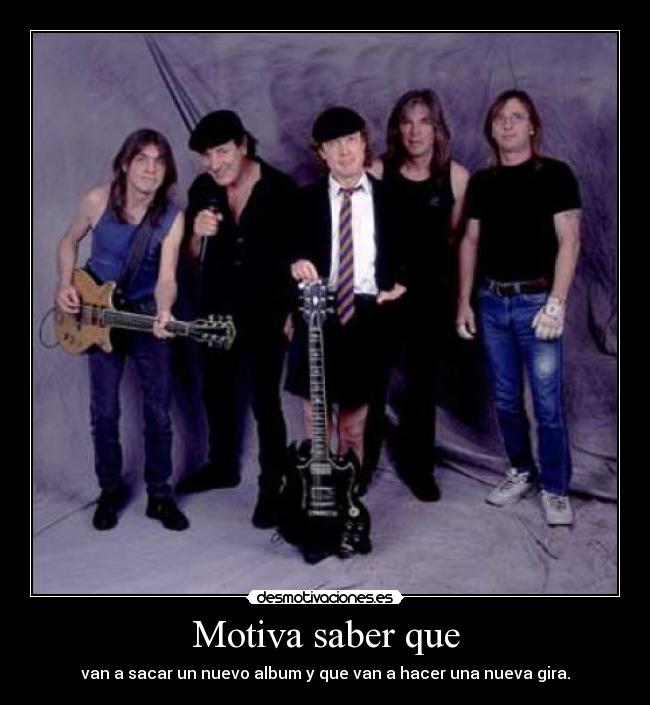 Motiva saber que - van a sacar un nuevo album y que van a hacer una nueva gira.