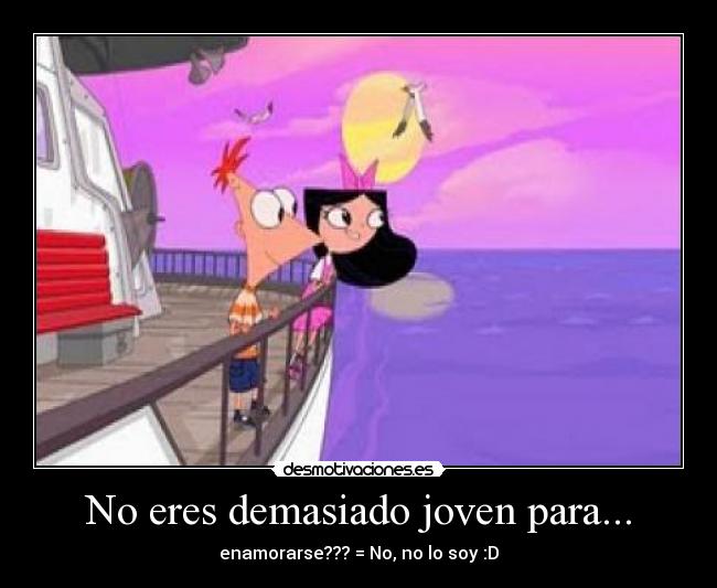 No eres demasiado joven para... - 