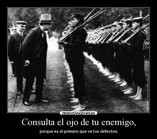 Consulta el ojo de tu enemigo, -