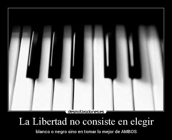 La Libertad no consiste en elegir - 