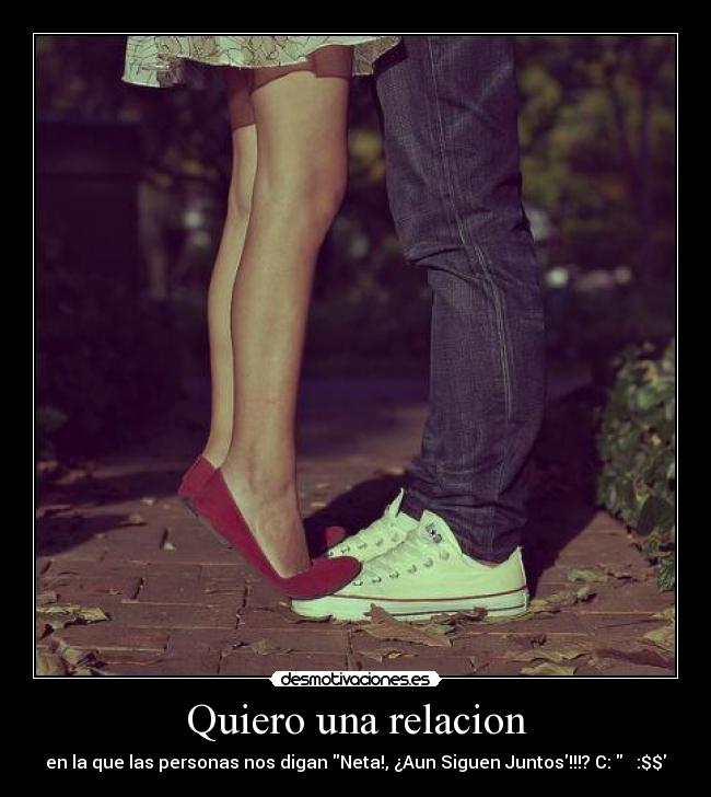 Quiero una relacion - en la que las personas nos digan Neta!, ¿Aun Siguen Juntos!!!? C: ♥ :$$