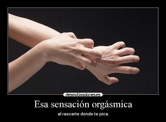 Esa sensación orgásmica -