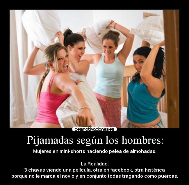 Pijamadas según los hombres: -