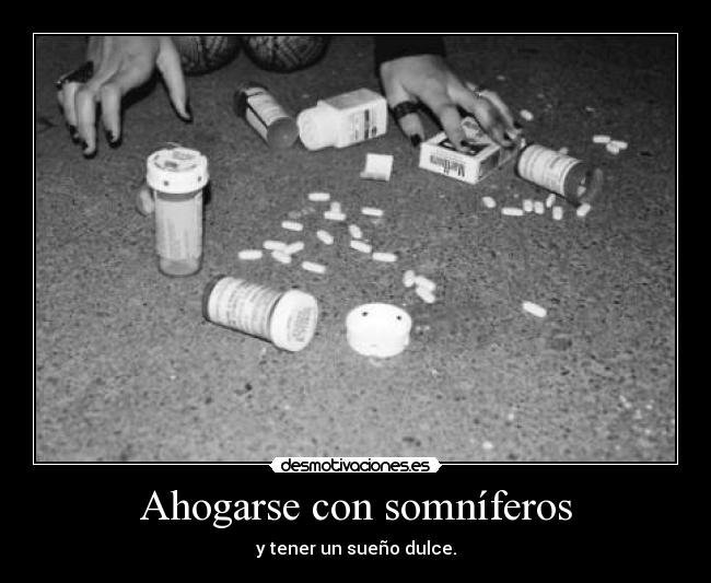 Ahogarse con somníferos -