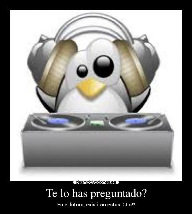 Te lo has preguntado? -