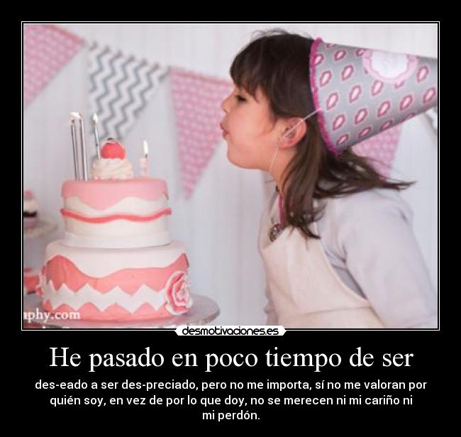 He pasado en poco tiempo de ser - 