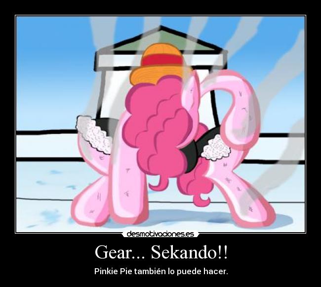 Gear... Sekando!! - Pinkie Pie también lo puede hacer.