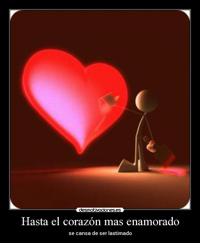 carteles corazon cansa ser lastimado desmotivaciones