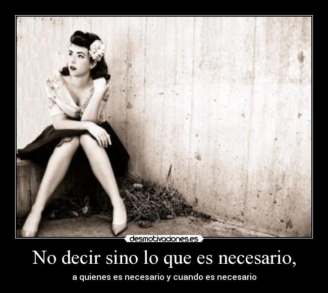 No decir sino lo que es necesario, -