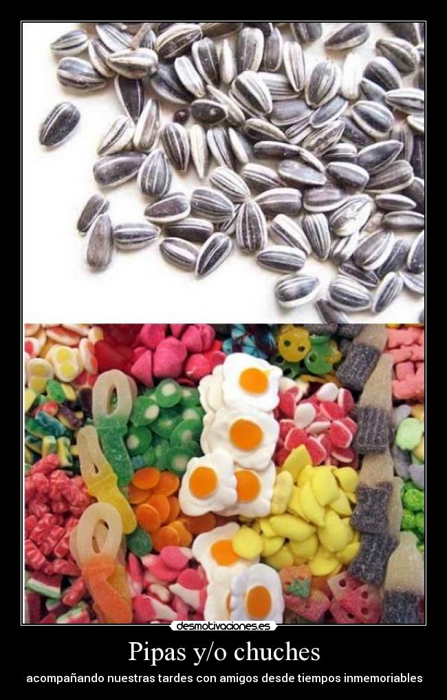 Pipas y/o chuches -
