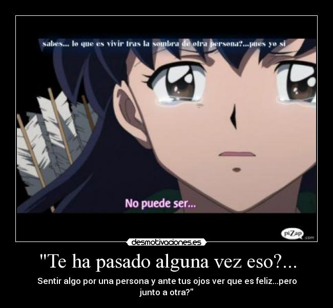 Te ha pasado alguna vez eso?... - Sentir algo por una persona y ante tus ojos ver que es feliz...pero junto a otra?