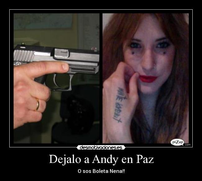 Dejalo a Andy en Paz - O sos Boleta Nena!!