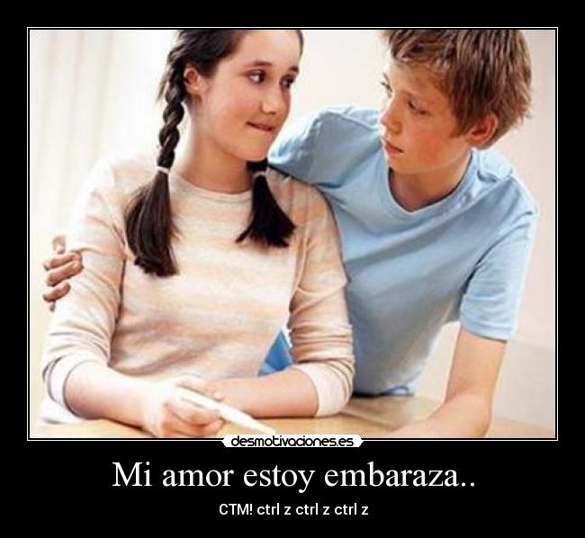 Mi amor estoy embaraza.. - CTM! ctrl z ctrl z ctrl z