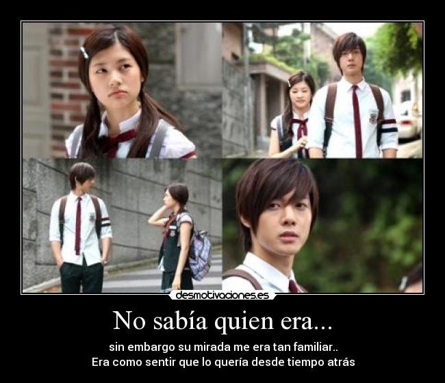 No sabía quien era... - sin embargo su mirada me era tan familiar..
Era como sentir que lo quería desde tiempo atrás