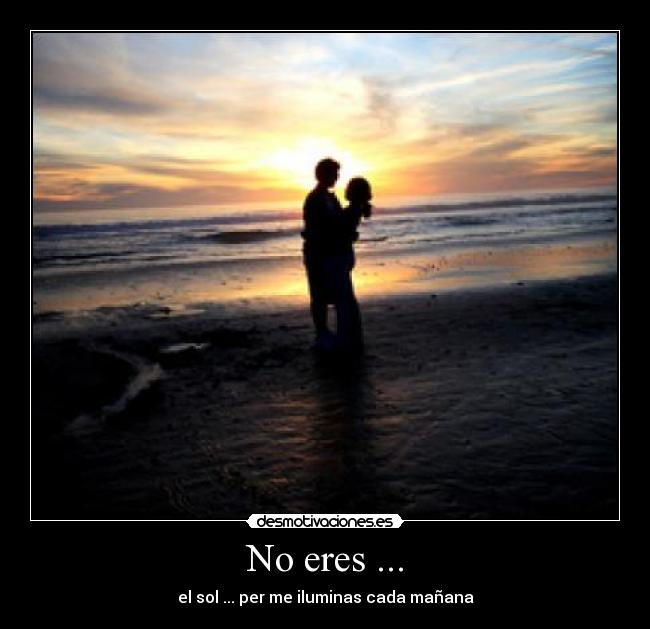 No eres ... - 