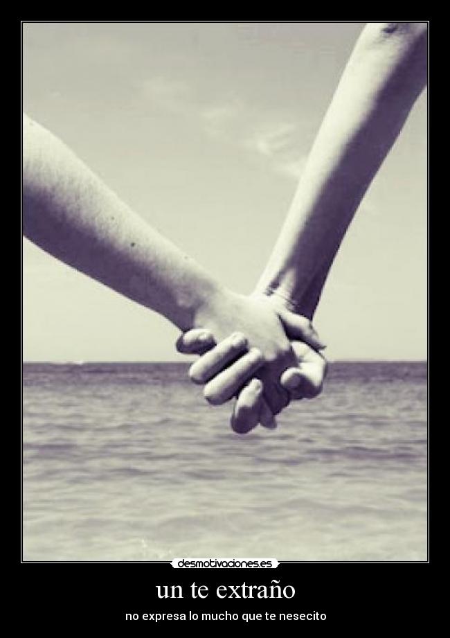 un te extraño - no expresa lo mucho que te nesecito