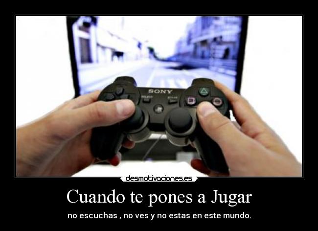 Cuando te pones a Jugar -