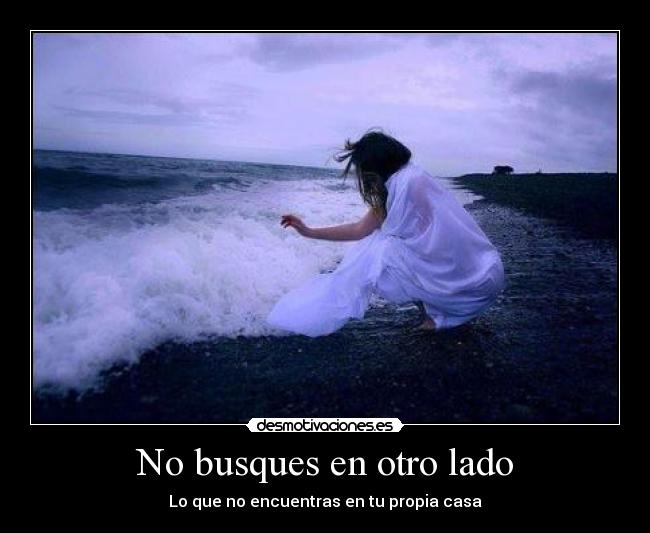 No busques en otro lado - Lo que no encuentras en tu propia casa