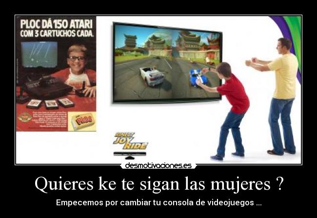 Quieres ke te sigan las mujeres ? - Empecemos por cambiar tu consola de videojuegos ...