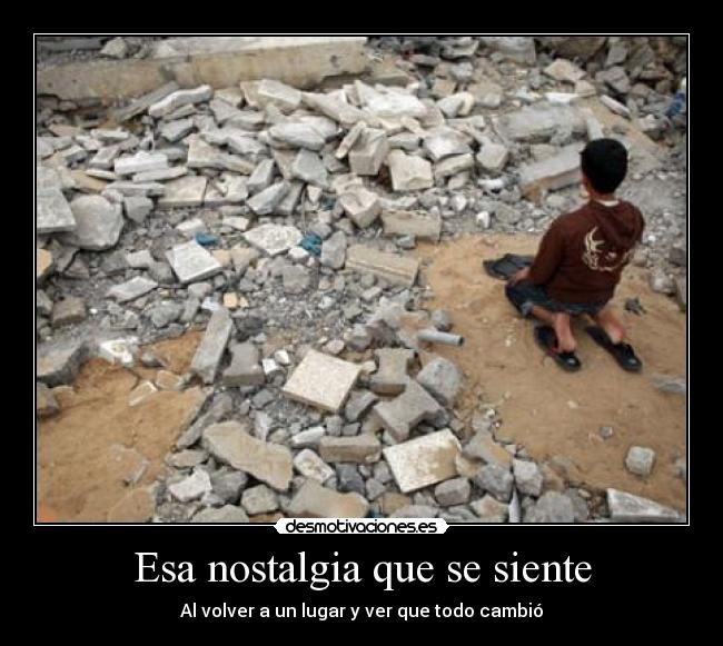 Esa nostalgia que se siente -