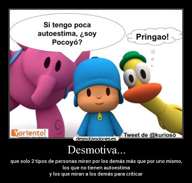 carteles desmotiva autoestima infravalorarse pocoyo criticar criticas desmotivaciones