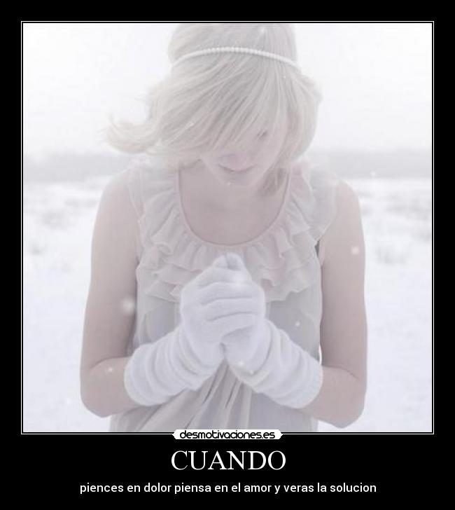 CUANDO - piences en dolor piensa en el amor y veras la solucion