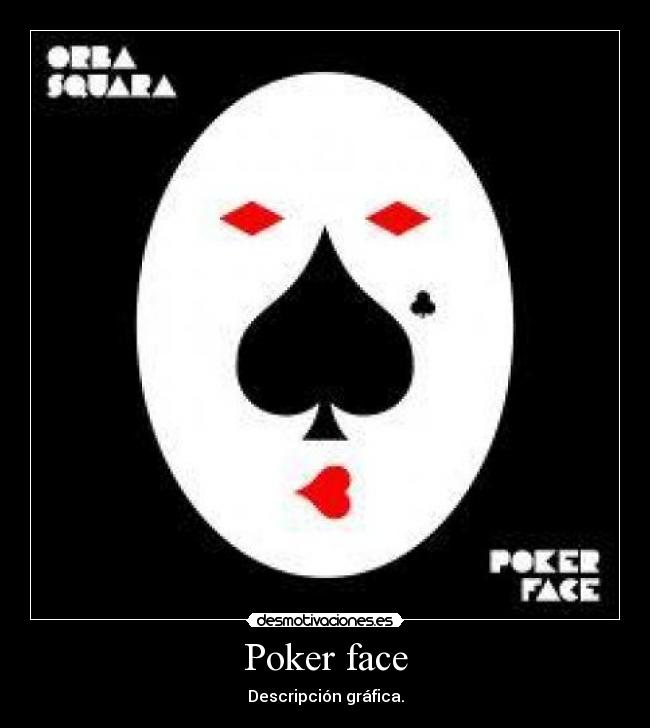 Poker face -