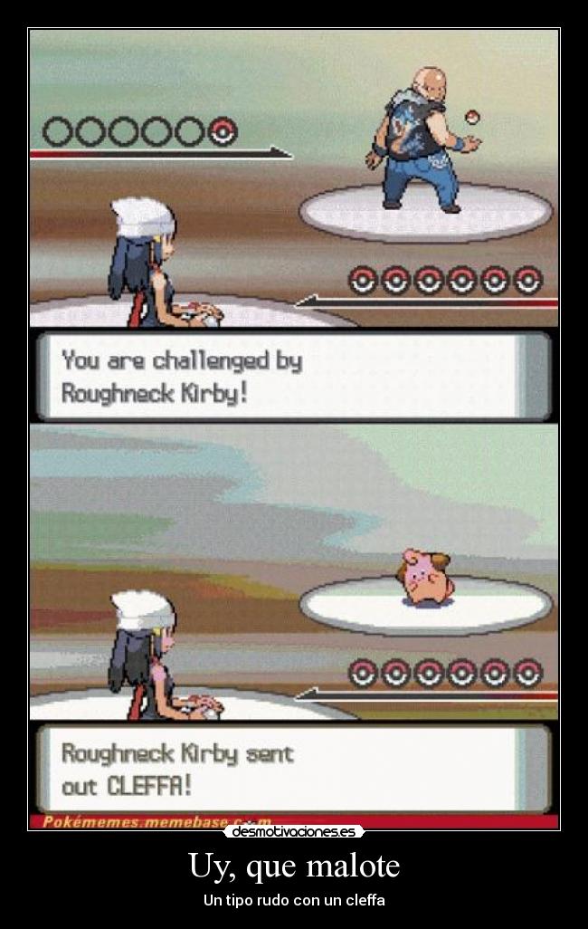 Uy, que malote - Un tipo rudo con un cleffa