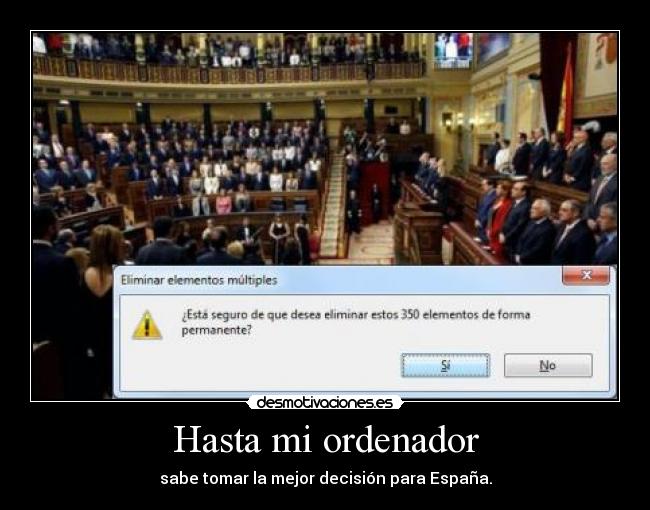Hasta mi ordenador - sabe tomar la mejor decisión para España.
