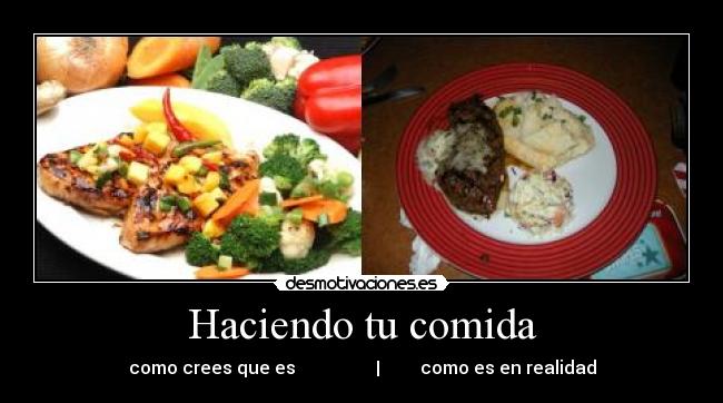 Haciendo tu comida - como crees que es | como es en realidad