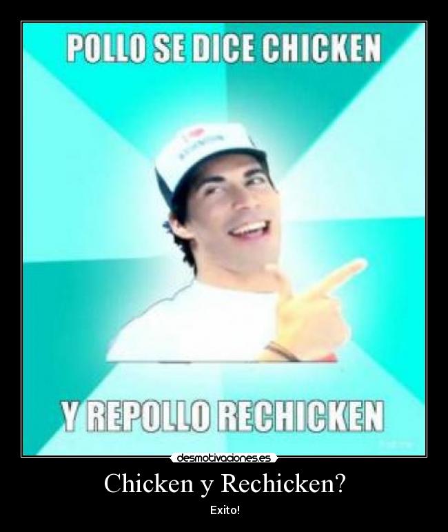 Chicken y Rechicken? - 