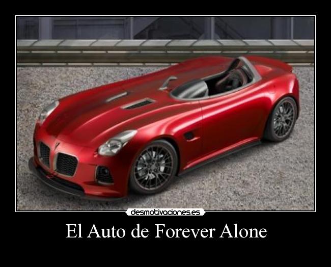 El Auto de Forever Alone - 